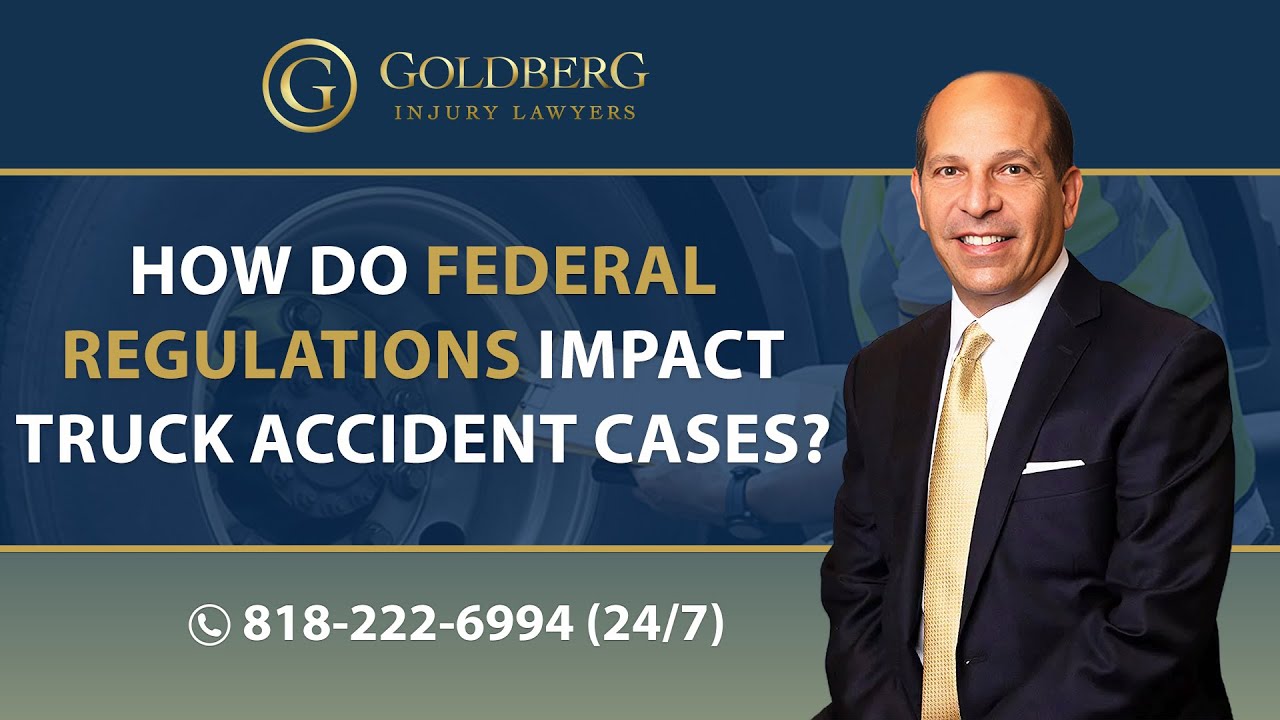 What Role Do Federal Regulations Play In Truck Accident Cases? - Barry P. Goldberg