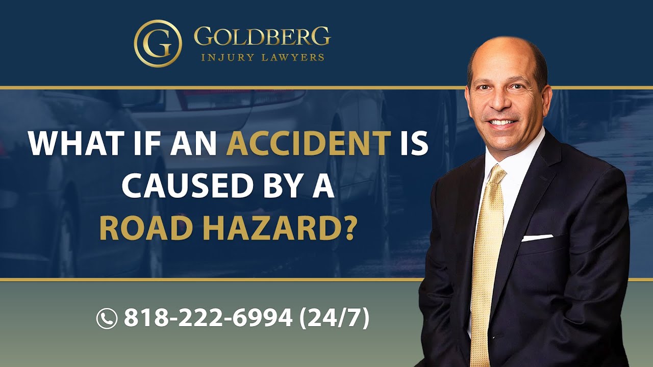 What if an accident is caused by a road hazard? - Barry P. Goldberg
