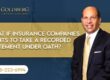 What if insurance companies wants to take a recorded statement under oath? - Barry P. Goldberg