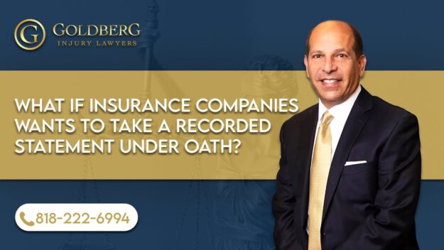 What if insurance companies wants to take a recorded statement under oath? - Barry P. Goldberg